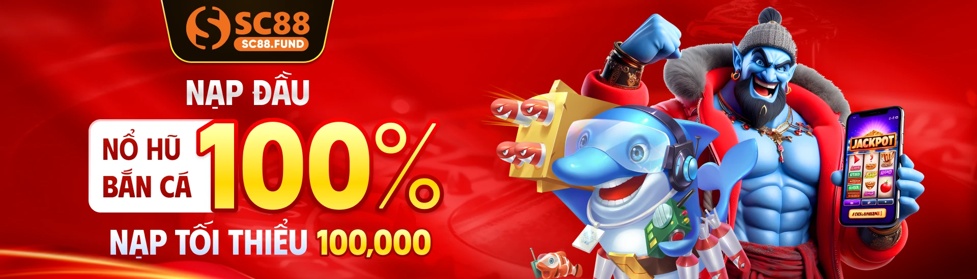 SC88 nạp đầu chơi nổ hũ bắn cá tặng 120% giá trị nạp